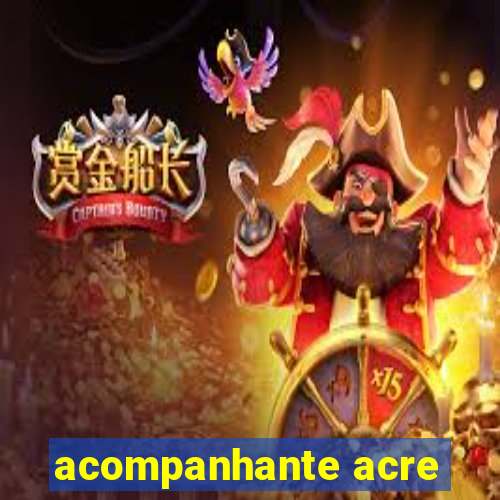 acompanhante acre